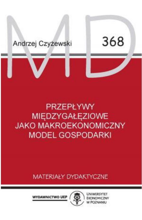 Andrzej Czyżewski - Przepływy międzygałęziowe jako makroekonomiczny model gospodarki. 
