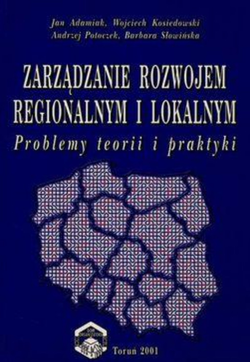 Barbara Jurkowska - Zarządzanie rozwojem regionalnym i lokalnym. Problemy teorii i praktyki