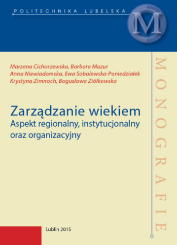 Ewa Sobolewska-Poniedziałek - Zarządzanie wiekiem: aspekt regionalny, instytucjonalny oraz organizacyjny