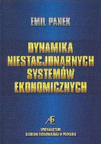 Emil Panek - Dynamika niestacjonartych systemów ekonomicznych