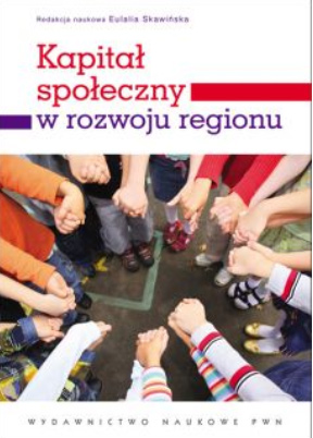 Eulalia Skawińska  - Kapitał społeczny w rozwoju regionu