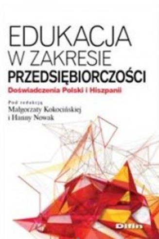 Małgorzata Kokocińska -      Udostępnij     1  Edukacja w zakresie przedsiębiorczości. Doświadczenia Polski i Hiszpanii