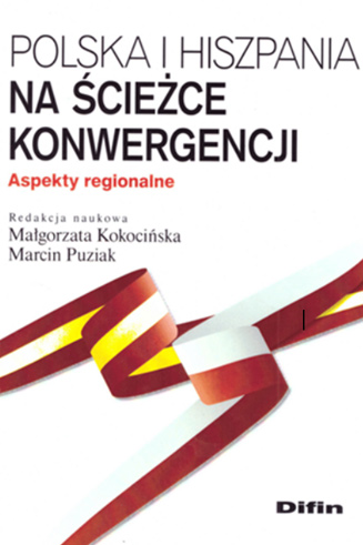 Małgorzata Kokocińska - Polska i Hiszpania na ścieżce konwergencji. Aspekty regionalne.