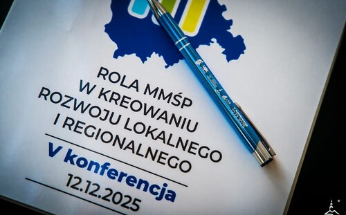 Współpraca samorządu i biznesu kluczem do rozwoju regionu - podsumowanie V Konferencji „Rola MMŚP w kreowaniu rozwoju lokalnego i regionalnego”
